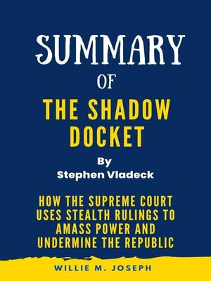 cover image of Summary of the Shadow Docket by Stephen Vladeck